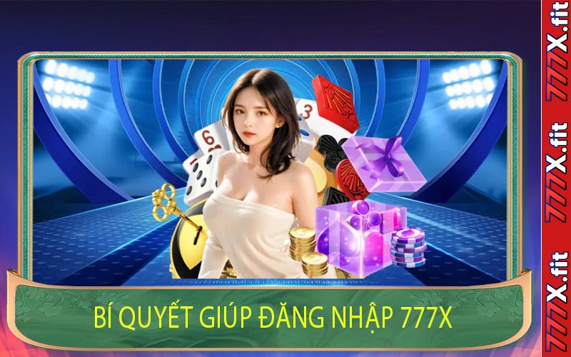 Bí Quyết Giúp Đăng Nhập 777X