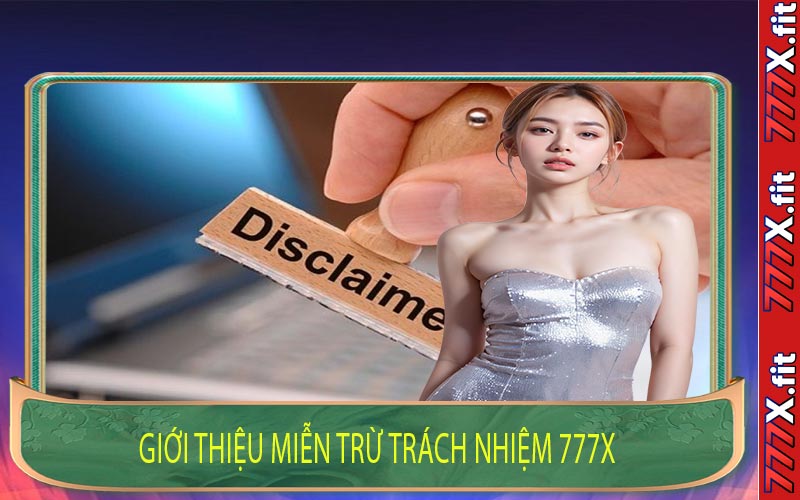 Giới Thiệu Miễn Trừ Trách Nhiệm 777X