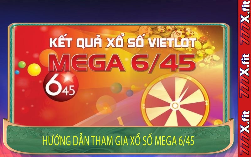 Hướng Dẫn Tham Gia Xổ Số Mega 6/45