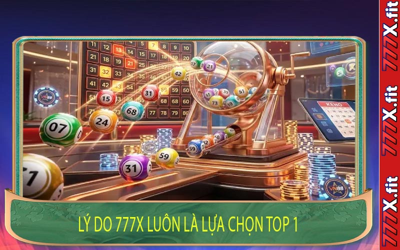 Lý Do 777X Luôn Là Lựa Chọn Top 1