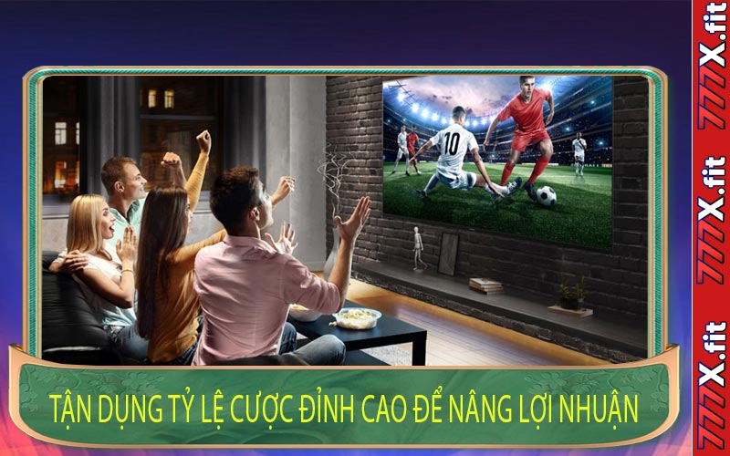 Tận Dụng Tỷ Lệ Cược Đỉnh Cao Để Nâng Lợi Nhuận