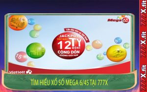 Tìm Hiểu Xổ Số Mega 6/45 Tại 777X